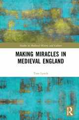 9781032071619-1032071613-Making Miracles in Medieval England (Studies in Medieval History and Culture)