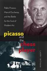 9781611682533-1611682533-Picasso and the Chess Player: Pablo Picasso, Marcel Duchamp, and the Battle for the Soul of Modern Art