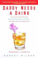 9780385339261-0385339267-Daddy Needs a Drink: An Irreverent Look at Parenting from a Dad Who Truly Loves His Kids-- Even When They're Driving Him Nuts