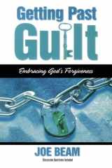 9781582292946-1582292949-Getting Past Guilt: Embracing God's Forgiveness