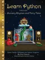 9781735907987-1735907987-Learn Python through Nursery Rhymes and Fairy Tales: Classic Stories Translated into Python Programs (Coding for Kids and Beginners) (Learn Programming through Nursery Rhymes and Fairy Tales)