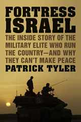 9780374281045-0374281041-Fortress Israel: The Inside Story of the Military Elite Who Run the Country--and Why They Can't Make Peace