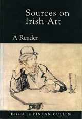9781859181546-1859181546-Sources on Irish Art: A Reader