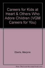 9780844241111-0844241113-Careers for Kids at Heart & Others Who Adore Children (Vgm Careers for You Series)