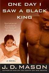 9780312306199-0312306199-One Day I Saw a Black King: A Novel