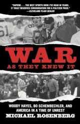 9780446698658-0446698652-War As They Knew It: Woody Hayes, Bo Schembechler, and America in a Time of Unrest