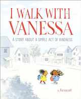9781524769550-152476955X-I Walk with Vanessa: A Picture Book Story About a Simple Act of Kindness