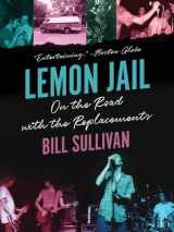 9781517912765-1517912768-Lemon Jail: On the Road with the Replacements