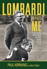 9781600780394-1600780393-Lombardi and Me: Players, Coaches, and Colleagues Talk About the Man and the Myth