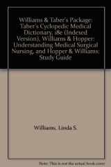 9780803605374-0803605374-Williams & Taber's Package: Taber's Cyclopedic Medical Dictionary, 18e (Indexed Version), Williams & Hopper: Understanding Medical Surgical Nursing, and Hopper & Williams: Study Guide