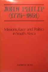 9780080324579-0080324576-John Philip (1775-1851 : Missions, Race and Politics in South Africa)