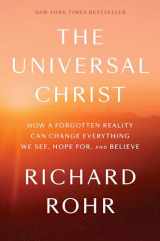 9781524762094-1524762091-The Universal Christ: How a Forgotten Reality Can Change Everything We See, Hope For, and Believe