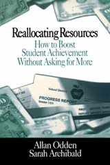 9780761976530-0761976531-Reallocating Resources: How to Boost Student Achievement Without Asking for More