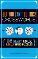 9781623540111-1623540119-Bet You Can't Do This! Crosswords: 75 Really, Really, Really Hard Puzzles
