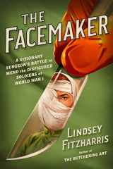9780374282301-0374282307-The Facemaker: A Visionary Surgeon's Battle to Mend the Disfigured Soldiers of World War I