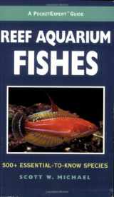 9781890087890-1890087890-A PocketExpert Guide to Reef Aquarium Fishes: 500+ Essential-to-Know Species (Microcosm/T.F.H. Professional)