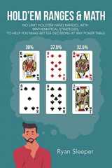 9781663239082-1663239088-HOLD’EM RANGES & MATH: NO LIMIT HOLD’EM HAND RANGES, WITH MATHEMATICAL STRATEGIES, TO HELP YOU MAKE BETTER DECISIONS AT ANY POKER TABLE
