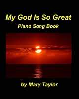 9781715700560-1715700562-My God Is So Great Piano Song Book: Praise and Worship