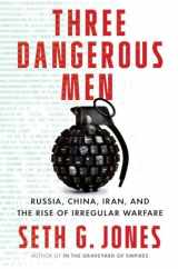 9781324006206-132400620X-Three Dangerous Men: Russia, China, Iran and the Rise of Irregular Warfare