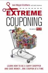 9780451416605-0451416600-Extreme Couponing: Learn How to Be a Savvy Shopper and Save Money... One Coupon At a Time