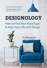 9781633538825-1633538826-Designology: How to Find Your PlaceType and Align Your Life With Design (Residential Interior Design, Home Decoration, and Home Staging Book)