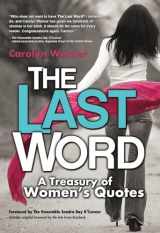 9781589852730-1589852737-The Last Word: A Treasury of Women's Quotes