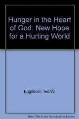9780892836222-0892836229-Hunger in the Heart of God: New Hope for a Hurting World
