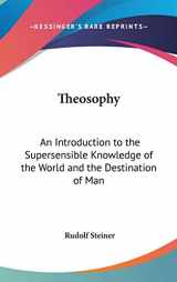 9780548281734-0548281734-Theosophy: An Introduction to the Supersensible Knowledge of the World and the Destination of Man