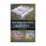 9781848841154-1848841159-Wargaming on a Budget: Gaming Constrained by Money or Space