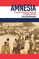 9781438486505-1438486502-Amnesia: A History of Democratic Idealism in Modern Thailand