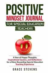 9780998701950-0998701955-Positive Mindset Journal for Special Education Teachers: A Year of Happy Thoughts, Inspirational Quotes, and Reflections for a More Rewarding Special Education Teaching Experience
