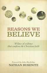 9781433501463-1433501465-Reasons We Believe: 50 Lines of Evidence That Confirm the Christian Faith