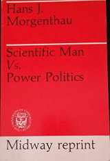 9780226538266-0226538265-Scientific Man Versus Power Politics