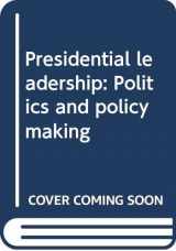 9780312018801-0312018800-Presidential leadership: Politics and policy making