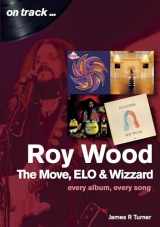 9781789520088-1789520088-Roy Wood and the Move: Every album, every song (On Track)