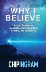 9780801074417-080107441X-Why I Believe: Straight Answers to Honest Questions about God, the Bible, and Christianity