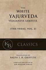 9781542459105-1542459109-The White Yajurveda: Vajasaneya-Samhita (The Vedas)