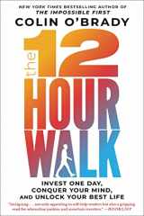9781982133177-1982133171-The 12-Hour Walk: Invest One Day, Conquer Your Mind, and Unlock Your Best Life