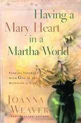 9781400074037-1400074037-Having a Mary Heart in a Martha World (Gift Edition): Finding Intimacy with God in the Busyness of Life