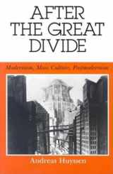 9780253203991-0253203996-After the Great Divide: Modernism, Mass Culture, Postmodernism (Theories of Representation and Difference)