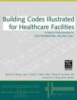 9780470048474-0470048476-Building Codes Illustrated for Healthcare Facilities: A Guide to Understanding the 2006 International Building Code