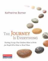 9780325061580-0325061580-The Journey Is Everything: Teaching Essays That Students Want to Write for People Who Want to Read Them