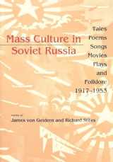 9780253209696-0253209692-Mass Culture in Soviet Russia: Tales, Poems, Songs, Movies, Plays, and Folklore, 1917–1953