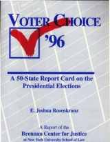 9780965406307-096540630X-Voter choice '96 : a 50-state report card on the presidential elections : a report of the Brennan Center for Justice at New York University School of Law