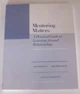 9780966502213-0966502213-Mentoring Matters: A Practical Guide to Learning-Focused Relationships
