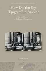9789004349964-9004349960-How Do You Say "Epigram" in Arabic?: Literary History at the Limits of Comparison (Brill Studies in Middle Eastern Literatures, 40)