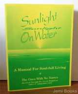 9781880914120-1880914123-Sunlight on Water: A Manual for Soul-Full Living