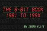 9780977998326-0977998320-The 8-Bit Book - 1981 to 199x