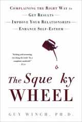 9780802778222-0802778224-The Squeaky Wheel: Complaining the Right Way to Get Results, Improve Your Relationships, and Enhance Self-Esteem