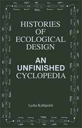 9781638400738-1638400733-Histories of Ecological Design: An Unfinished Cyclopedia